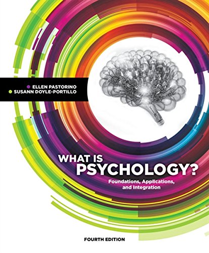 What is Psychology?: Foundations, Applications, and Integration 4th Edition by Ellen E. Pastorino , Susann M Doyle-Portillo