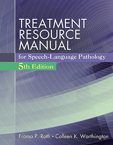 Treatment Resource Manual for Speech Language Pathology (with Student Web Site Printed Access Card) 5th Edition by Froma P. Roth, Colleen K. Worthington