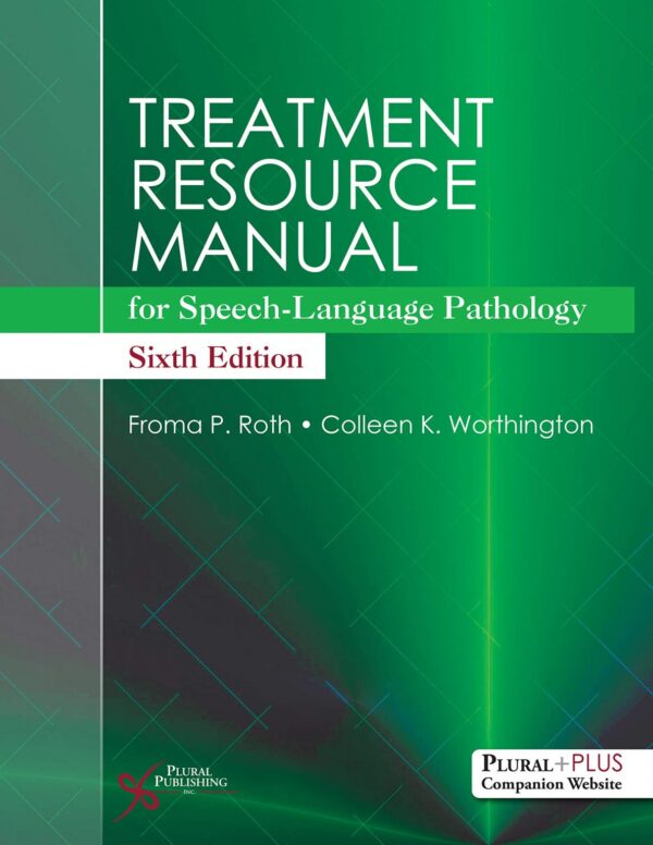 Treatment Resource Manual for Speech-Language Pathology 6th Edition by Froma Roth, Colleen Worthington